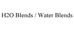 H2O BLENDS / WATER BLENDS trademark