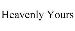 HEAVENLY YOURS trademark