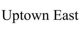 UPTOWN EAST trademark