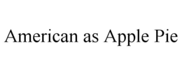 AMERICAN AS APPLE PIE trademark