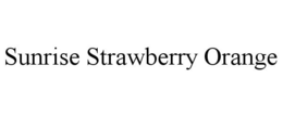 SUNRISE STRAWBERRY ORANGE trademark