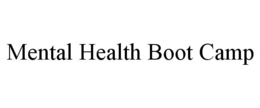 MENTAL HEALTH BOOT CAMP trademark