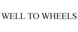 WELL TO WHEELS trademark