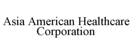 ASIA AMERICAN HEALTHCARE CORPORATION trademark