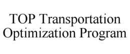 TOP TRANSPORTATION OPTIMIZATION PROGRAM trademark