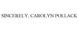 SINCERELY, CAROLYN POLLACK trademark