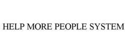 HELP MORE PEOPLE SYSTEM trademark