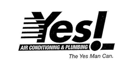 YES! AIR CONDITIONING & PLUMBING THE YES MAN CAN. trademark