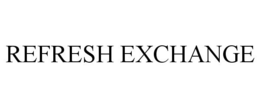 REFRESH EXCHANGE trademark