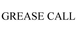 GREASE CALL trademark