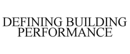DEFINING BUILDING PERFORMANCE trademark