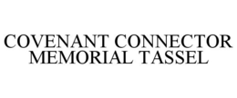 COVENANT CONNECTOR MEMORIAL TASSEL trademark