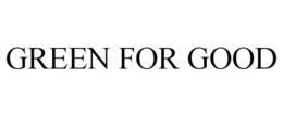GREEN FOR GOOD trademark