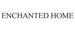 ENCHANTED HOME trademark