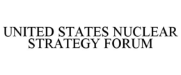 UNITED STATES NUCLEAR STRATEGY FORUM trademark