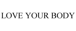 LOVE YOUR BODY trademark