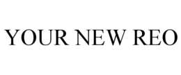 YOUR NEW REO trademark