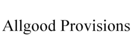 ALLGOOD PROVISIONS trademark