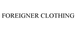 FOREIGNER CLOTHING trademark