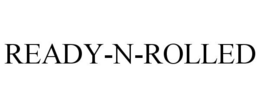 READY-N-ROLLED trademark