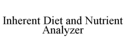 INHERENT DIET AND NUTRIENT ANALYZER trademark