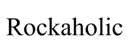 ROCKAHOLIC trademark