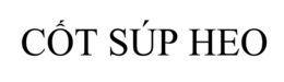CÔT SÚP HEO trademark