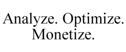 ANALYZE. OPTIMIZE. MONETIZE. trademark