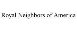 ROYAL NEIGHBORS OF AMERICA trademark