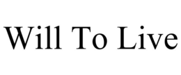 WILL TO LIVE trademark
