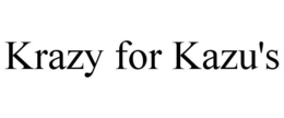 KRAZY FOR KAZU'S trademark