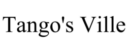 TANGO'S VILLE trademark
