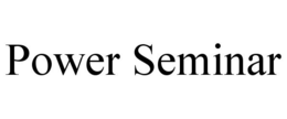 POWER SEMINAR trademark