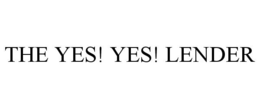 THE YES! YES! LENDER trademark