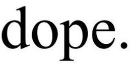 DOPE. trademark