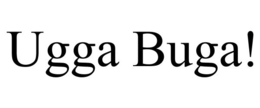 UGGA BUGA! trademark