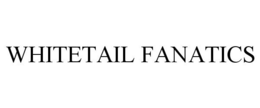 WHITETAIL FANATICS trademark