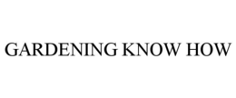 GARDENING KNOW HOW trademark