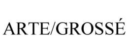 ARTE/GROSSÉ trademark