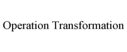 OPERATION TRANSFORMATION trademark
