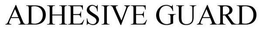 ADHESIVE GUARD trademark