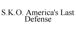 S.K.O. AMERICA'S LAST DEFENSE trademark
