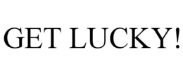 GET LUCKY! trademark