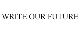 WRITE OUR FUTURE trademark