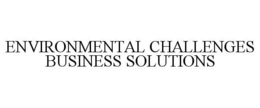 ENVIRONMENTAL CHALLENGES BUSINESS SOLUTIONS trademark