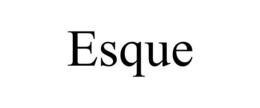 ESQUE trademark
