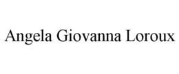 ANGELA GIOVANNA LOROUX trademark