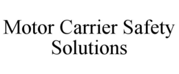 MOTOR CARRIER SAFETY SOLUTIONS trademark