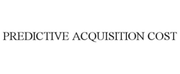 PREDICTIVE ACQUISITION COST trademark