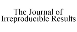 THE JOURNAL OF IRREPRODUCIBLE RESULTS trademark